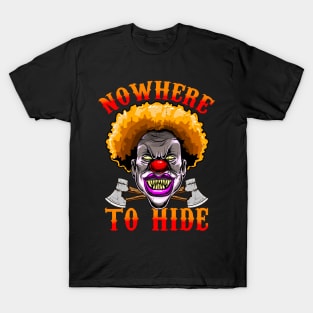 Halloween Scary Clown Nowhere To Hide Horror Clown Gift T-Shirt